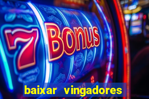 baixar vingadores guerra infinita google drive